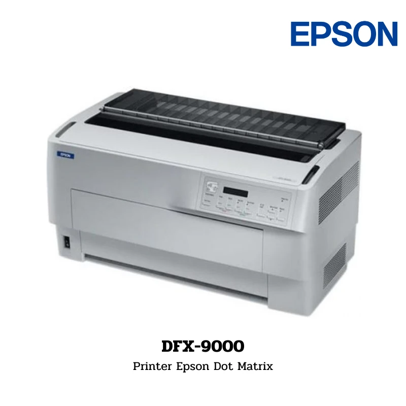 Epson DFX-9000 Series imprimante matricielle à impact 9 aiguilles rapide.